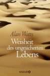 Buchcover: Alan Watts, Weisheit des ungesicherten Lebens. Lesenswert! Sanddünen im Hintergrund. Knaur Verlag. Übersicht lesenswerter Bücher.