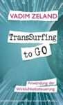 Cover des lesenswerten Buches: Vadim Zeland, Transsurfing to GO. Anwendung der Wirklichkeitssteuerung. Übersicht lesenswerter Bücher.