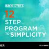 Wayne Dyer's 12-Schritte-Programm zur Einfachheit